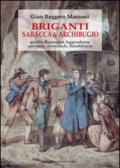 Briganti, saracca & archibugio. Quella Romagna leggendaria, spietata, criminale e banditesca