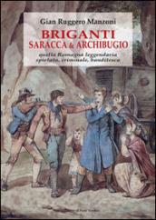 Briganti, saracca & archibugio. Quella Romagna leggendaria, spietata, criminale e banditesca