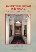 Architettura e decori in Romagna. Studi in ricordi di Mariacristina Gori