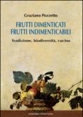 Frutti dimenticati, frutti indimenticabili. Tradizione, biodiversità, cucina