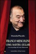 Franco Mescolini, uomo, maestro, giullare