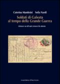 Soldati di Galeata al tempo della Grande Guerra. Atroce su di noi cresce la storia