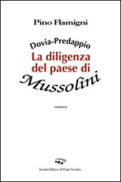 Dovia-Predappio. La diligenza del paese di Mussolini