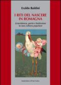 I riti del nascere in Romagna. Gravidanza, parto e battesimo in una cultura popolare