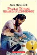Paolo Tordi: messaggi da un'altra dimensione