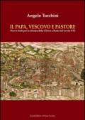 Il papa, vescovo e pastore. Nuove fonti per la riforma della Chiesa a Roma nel secolo XVI