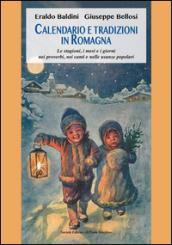 Calendario e tradizioni in Romagna. Le stagioni, i mesi e i giorni nei proverbi, nei canti e nelle usanze popolari