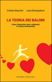 La teoria dei baloni. Come risparmiare anni e delusioni in campo sentimentale