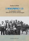 I magnifici 13. La famiglia Cellini: 350 anni di storia di Romagna