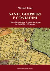 Santi, guerrieri e condadini. L'altra Romandìola: la Bassa Romagna tra antichità e medioevo