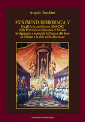 Monvmenta Borromaica, V. Per gli Acta conciliorum (1565-1582) della provincia ecclesiastica di Milano. Svolgimento e materiali dall'usura alle feste su Milano e le altre realtà diocesane