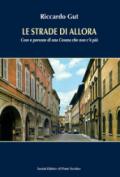 Le strade di allora. Cose e persone di una Cesena che non c'è più