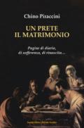 Un prete, il matrimonio. Pagine di diario, di sofferenza, di rinascita...