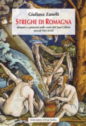 Streghe di Romagna. Denunce e processi nelle Carte del Sant'Uffizio (secoli XVI-XVII)