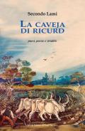 La caveja di ricurd. Puesì, poesie e zirudèle. Testo romagnolo a fronte