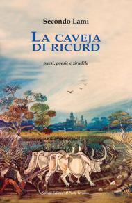 La caveja di ricurd. Puesì, poesie e zirudèle. Testo romagnolo a fronte