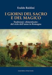 I giorni del sacro e del magico. Tradizioni «dimenticate» del ciclo dell'anno in Romagna