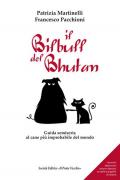 Il Bilbull del Bhutan. Guida semiseria al cane più improbabile del mondo