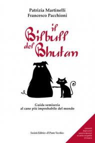 Il Bilbull del Bhutan. Guida semiseria al cane più improbabile del mondo