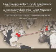 Una comunità nella «Grande Emigrazione». Meldola-Lichfield, Romagna-Connecticut, Italia-Stati Uniti. Ediz. italiana e inglese