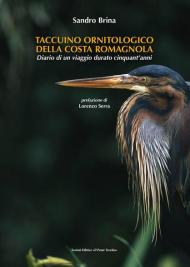 Taccuino ornitologico della costa romagnola. Diario di un viaggio durato cinquant'anni