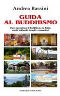 Guida al Buddhismo. Dove incontrare il Buddhismo in Italia: centri culturali, templi e monasteri