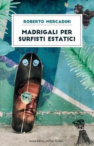 Madrigali per surfisti estatici