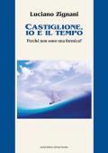 Castiglione, io e il tempo. Perché non sono una formica?