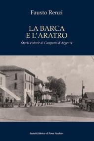 La barca e l'aratro. Storia e storie di Campotto d'Argenta