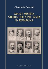 Mais e miseria. Storia della pellagra in Romagna