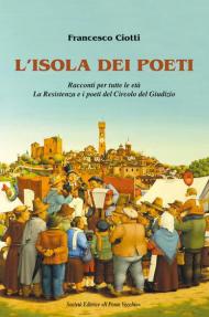 L' isola dei poeti. Racconti per tutte le età. La Resistenza e i poeti del Circolo del Giudizio