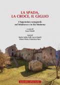 La spada, la croce e il giglio. L'Appennino romagnolo nel Medioevo e in Età moderna