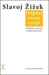 Organi senza corpi. Deleuze e le sue implicazioni