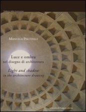 Luce e ombra nel disegno di architettura. Ediz. italiana e inglese