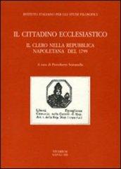 Il cittadino ecclesiastico. Il clero nella repubblica napoletana del 1799