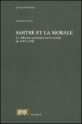 Sartre et la morale. La réflextion sartrienne sur la morale de 1939 à 1952