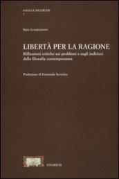 Libertà per la ragione. Riflessioni critiche sui problemi e sugli indirizzi della filosofia contemporanea