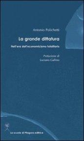 La grande dittatura nell'era dell'economicismo totalitario