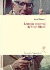 L'utopia concreta di Ernst Bloch. Una biografia