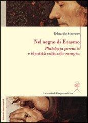 Nel segno di Erasmo. Philologia perennis e identità culturale europea