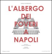 L'Albergo dei poveri a Napoli. Ediz. illustrata