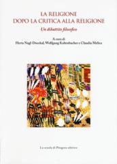 La religione dopo la critica alla religione. Un dibattito filosofico
