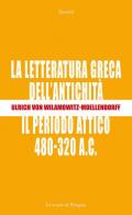 La letteratura greca dell'antichità. Il periodo attico (480-320 a.C.)