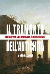 Il tramonto dell'antichità e altri scritti