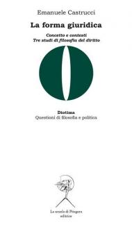 La forma giuridica. Concetto e contesti. Tre studi di filosofia del diritto