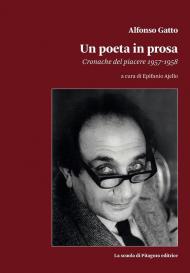 Alfonso Gatto. Un poeta in prosa. Cronache del piacere (1957-1958)