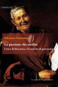 La passione che medita. L'etica di Descartes e il concetto di generosità