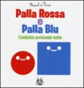 Palla rossa e palla blu. L'amicizia arrotonda tutto