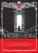 Wagner alla Scala. Ouverture e pezzi sinfonici. Ediz. italiana, inglese e tedesca. Con CD Audio