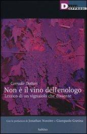 Non è il vino dell'enologo. Lessico di un vignaiolo che dissente